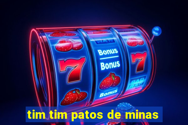 tim tim patos de minas